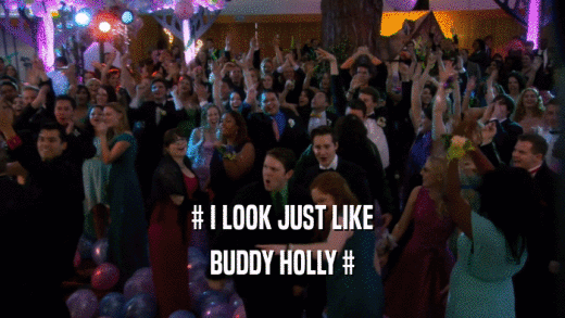 # I LOOK JUST LIKE BUDDY HOLLY # 