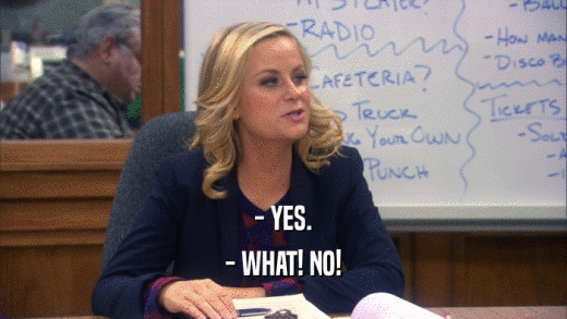 - YES. - WHAT! NO! 