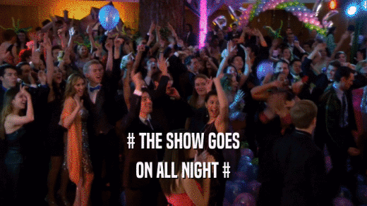 # THE SHOW GOES ON ALL NIGHT # 