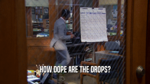 HOW DOPE ARE THE DROPS?
  