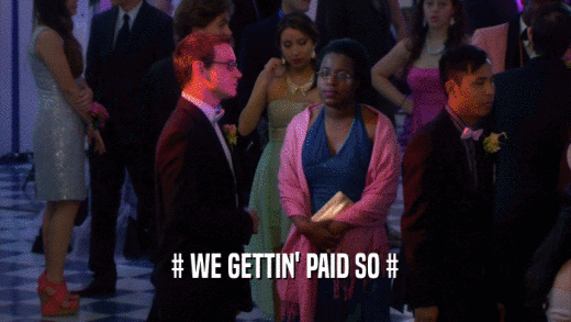 # WE GETTIN' PAID SO #  
