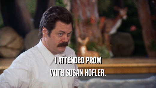 I ATTENDED PROM WITH SUSAN HOFLER. 