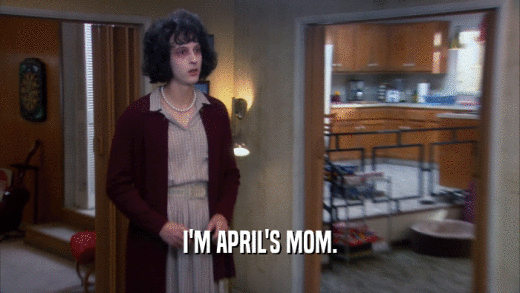 I'M APRIL'S MOM.  