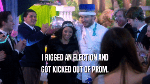 I RIGGED AN ELECTION AND GOT KICKED OUT OF PROM. 