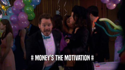 # MONEY'S THE MOTIVATION #  