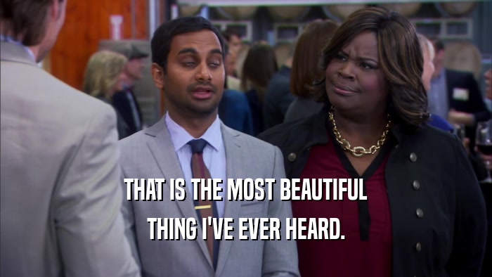 THAT IS THE MOST BEAUTIFUL THING I'VE EVER HEARD. 