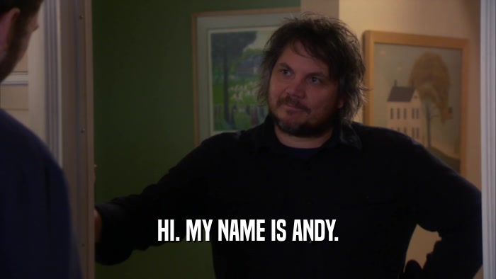 HI. MY NAME IS ANDY.  