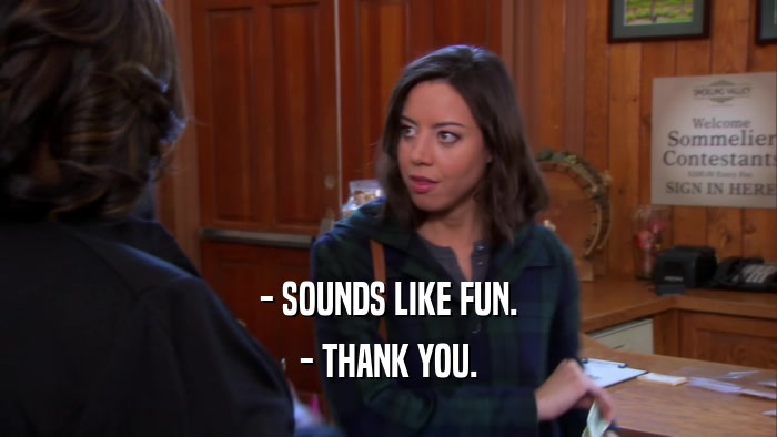 - SOUNDS LIKE FUN. - THANK YOU. 