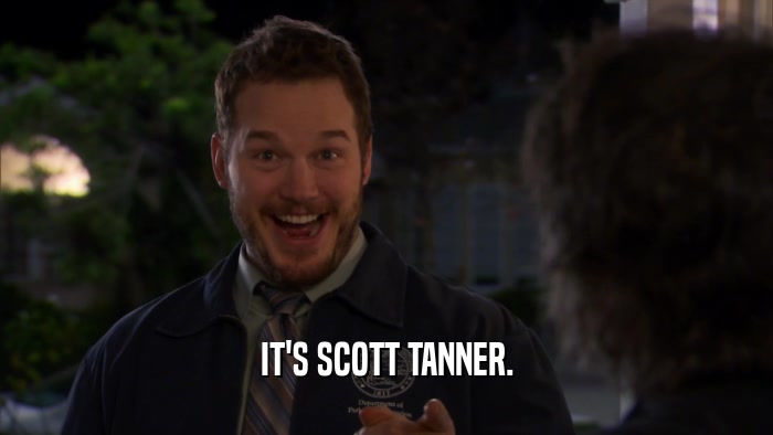 IT'S SCOTT TANNER.  