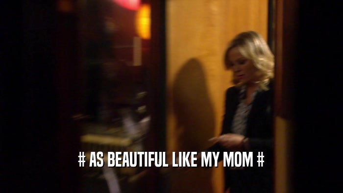 # AS BEAUTIFUL LIKE MY MOM #  