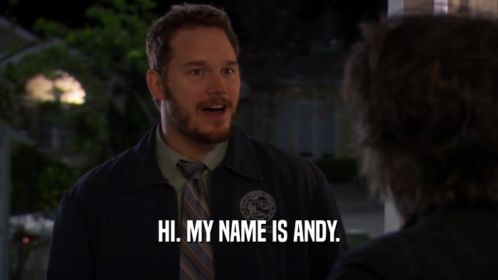 HI. MY NAME IS ANDY.  