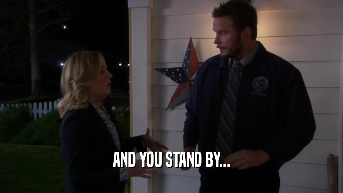AND YOU STAND BY...  