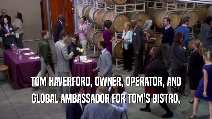 TOM HAVERFORD, OWNER, OPERATOR, AND GLOBAL AMBASSADOR FOR TOM'S BISTRO, 