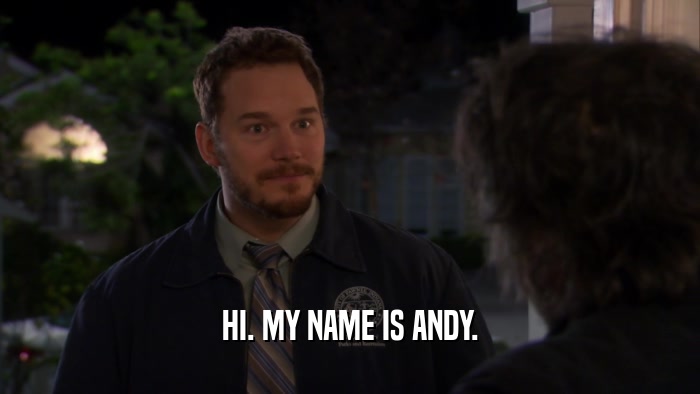 HI. MY NAME IS ANDY.  