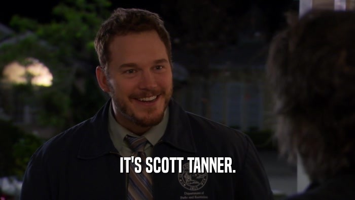 IT'S SCOTT TANNER.  