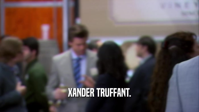 XANDER TRUFFANT.  
