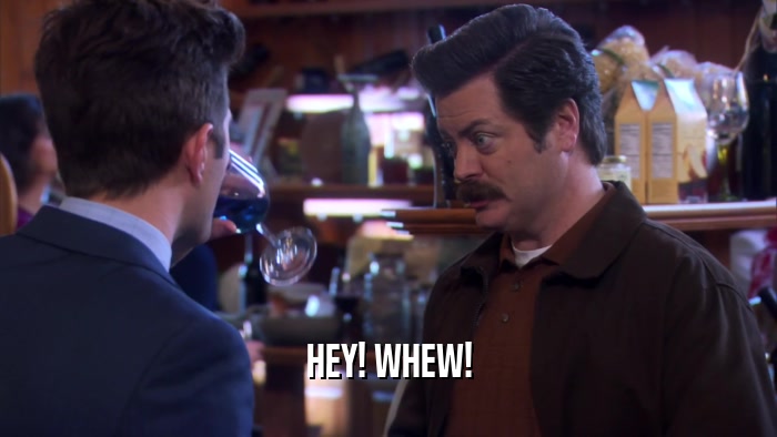 HEY! WHEW!  