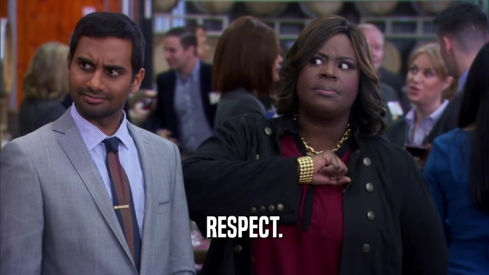 RESPECT.  