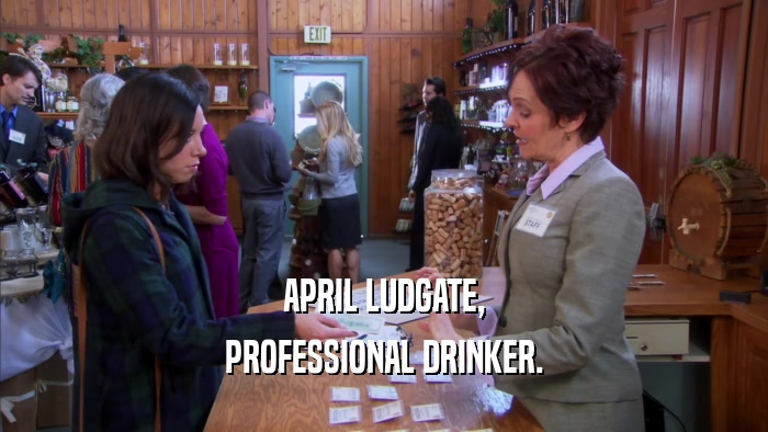 APRIL LUDGATE, PROFESSIONAL DRINKER. 