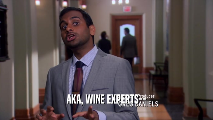 AKA, WINE EXPERTS--  
