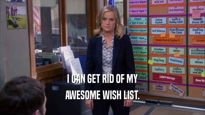 I CAN GET RID OF MY AWESOME WISH LIST. 