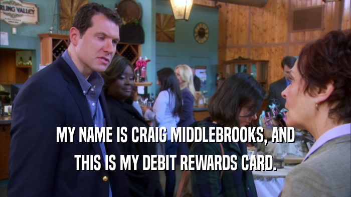 MY NAME IS CRAIG MIDDLEBROOKS, AND
 THIS IS MY DEBIT REWARDS CARD.
 