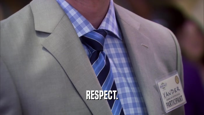 RESPECT.  