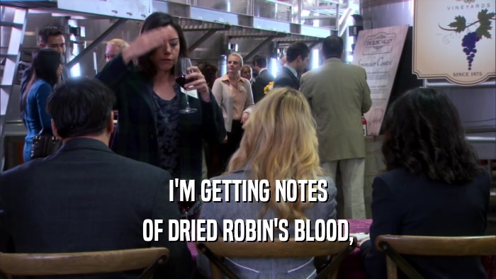 I'M GETTING NOTES OF DRIED ROBIN'S BLOOD, 