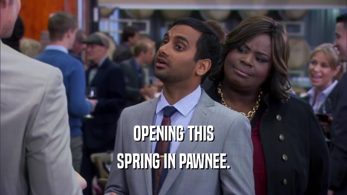 OPENING THIS SPRING IN PAWNEE. 