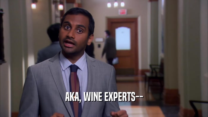 AKA, WINE EXPERTS--  