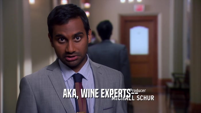 AKA, WINE EXPERTS--  