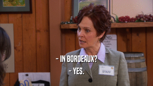 - IN BORDEAUX? - YES. 