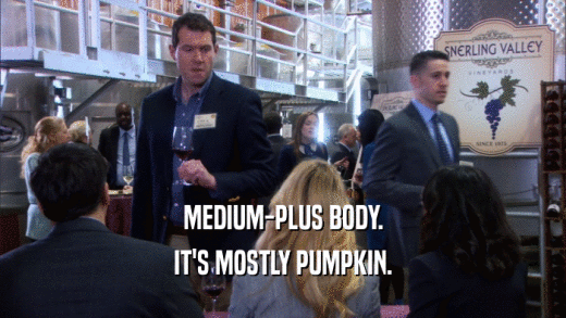 MEDIUM-PLUS BODY. IT'S MOSTLY PUMPKIN. 
