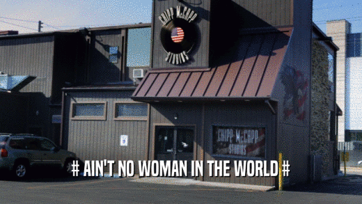 # AIN'T NO WOMAN IN THE WORLD #  