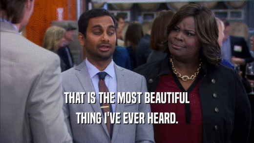 THAT IS THE MOST BEAUTIFUL THING I'VE EVER HEARD. 