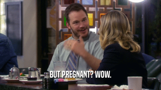 BUT PREGNANT? WOW.  