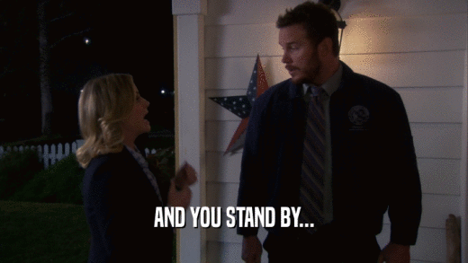 AND YOU STAND BY...  