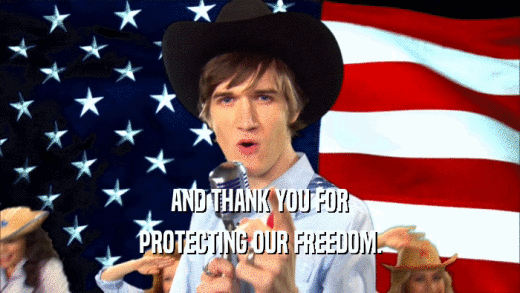 AND THANK YOU FOR PROTECTING OUR FREEDOM. 