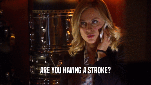 ARE YOU HAVING A STROKE?  