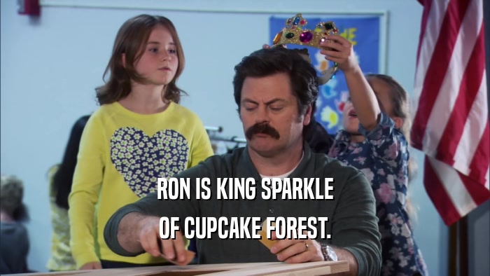 RON IS KING SPARKLE OF CUPCAKE FOREST. 