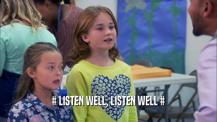 # LISTEN WELL, LISTEN WELL #  