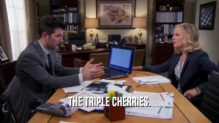 THE TRIPLE CHERRIES.  