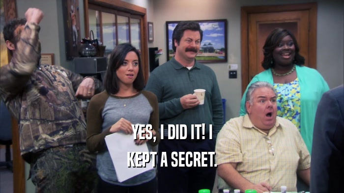 YES, I DID IT! I KEPT A SECRET. 