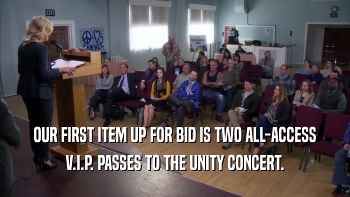 OUR FIRST ITEM UP FOR BID IS TWO ALL-ACCESS V.I.P. PASSES TO THE UNITY CONCERT. 