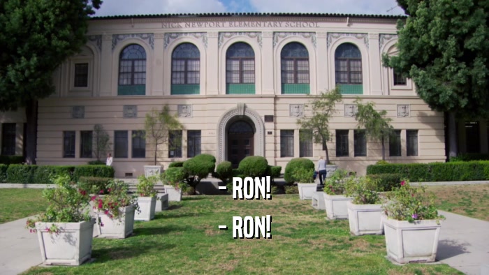 - RON! - RON! 