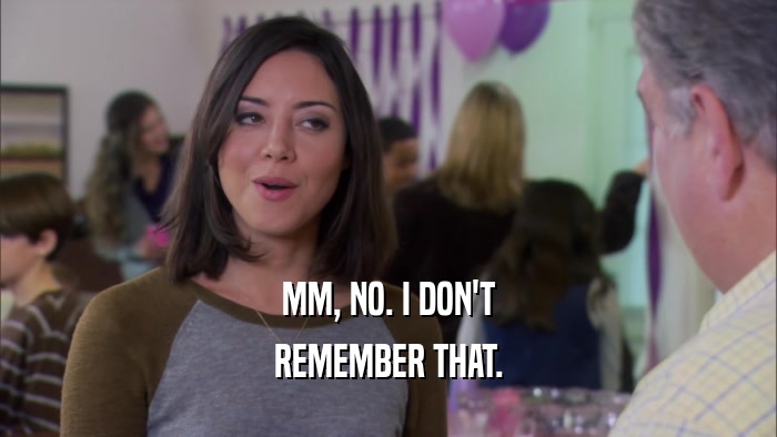 MM, NO. I DON'T REMEMBER THAT. 