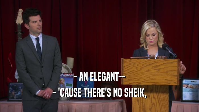 - AN ELEGANT-- - 'CAUSE THERE'S NO SHEIK, 