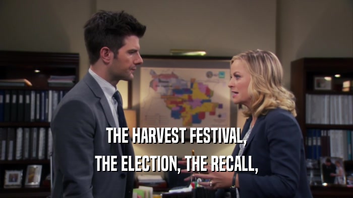 THE HARVEST FESTIVAL, THE ELECTION, THE RECALL, 