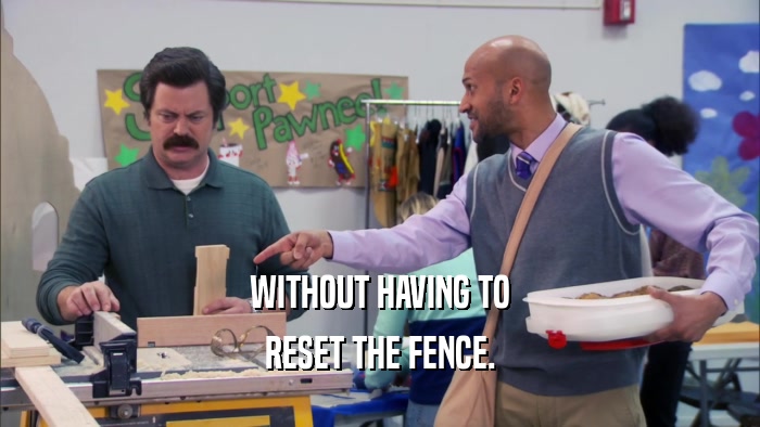 WITHOUT HAVING TO RESET THE FENCE. 