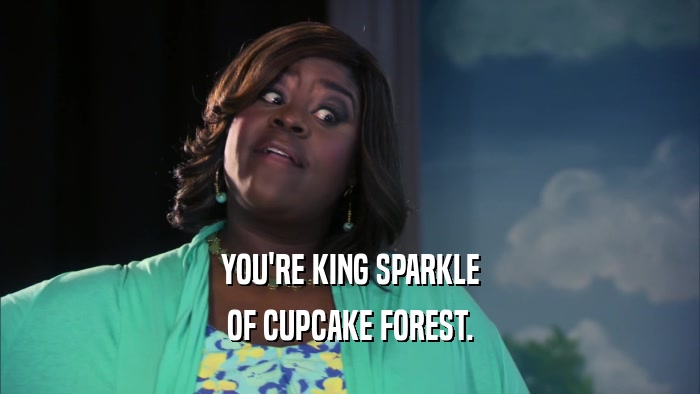 YOU'RE KING SPARKLE OF CUPCAKE FOREST. 